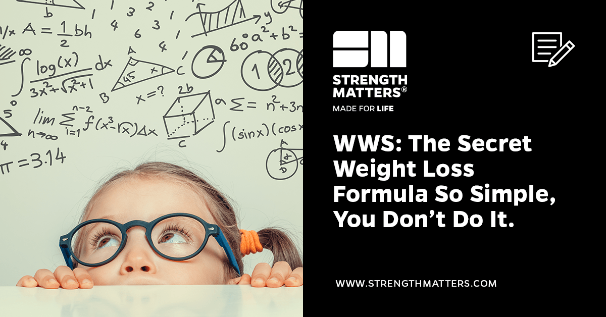 WWS | The Secret Weight Loss Formula So Simple, You Don’t Do It