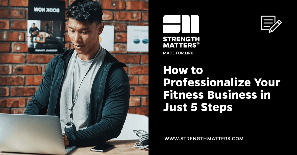 How to Professionalize Your Fitness Business in Just 5 Steps